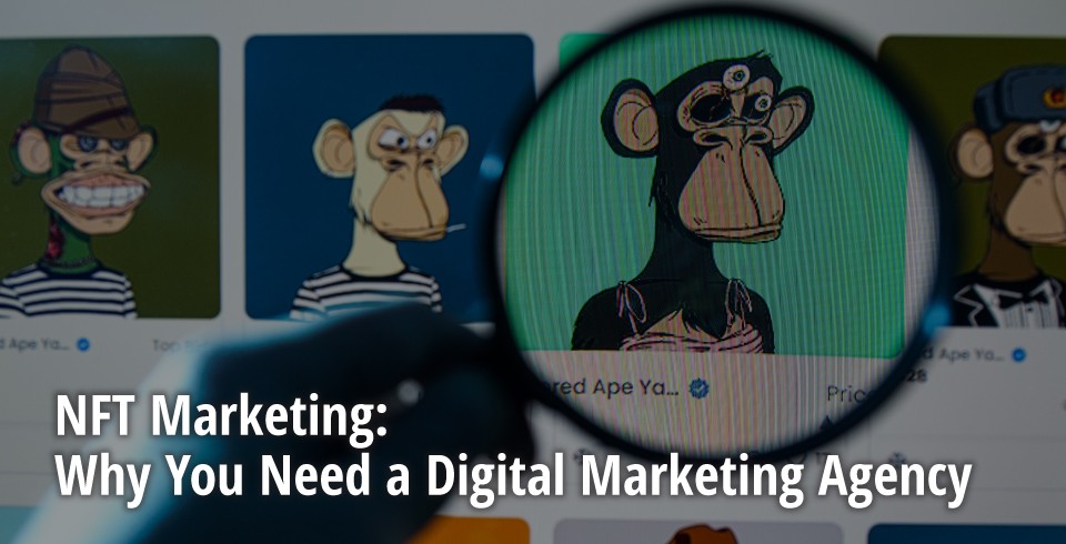 AsiaPac_NFT Marketing Why You Need a Digital Marketing Agency_EN.jpg